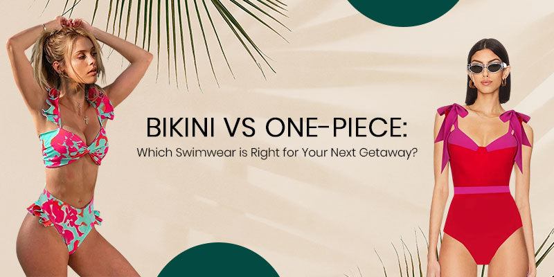 Bikini vs One-Piece: Which Swimwear is Right for Your Next Getaway?