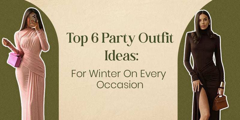 Top 6 Party Outfit Ideas For Winter On Every Occasion